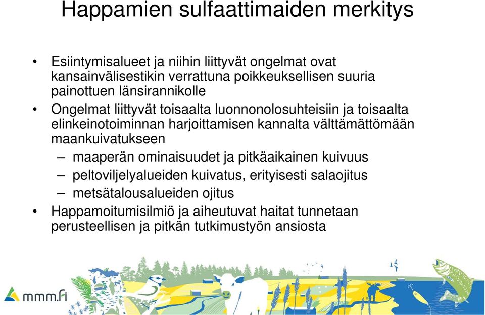 harjoittamisen kannalta välttämättömään maankuivatukseen maaperän ominaisuudet ja pitkäaikainen kuivuus peltoviljelyalueiden