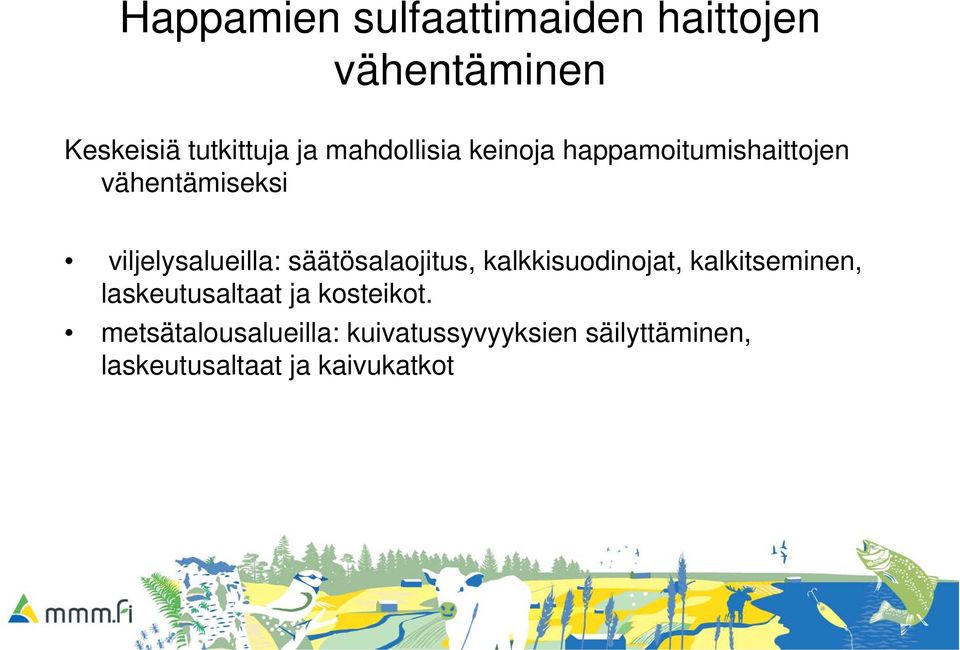 säätösalaojitus, kalkkisuodinojat, kalkitseminen, laskeutusaltaat ja kosteikot.