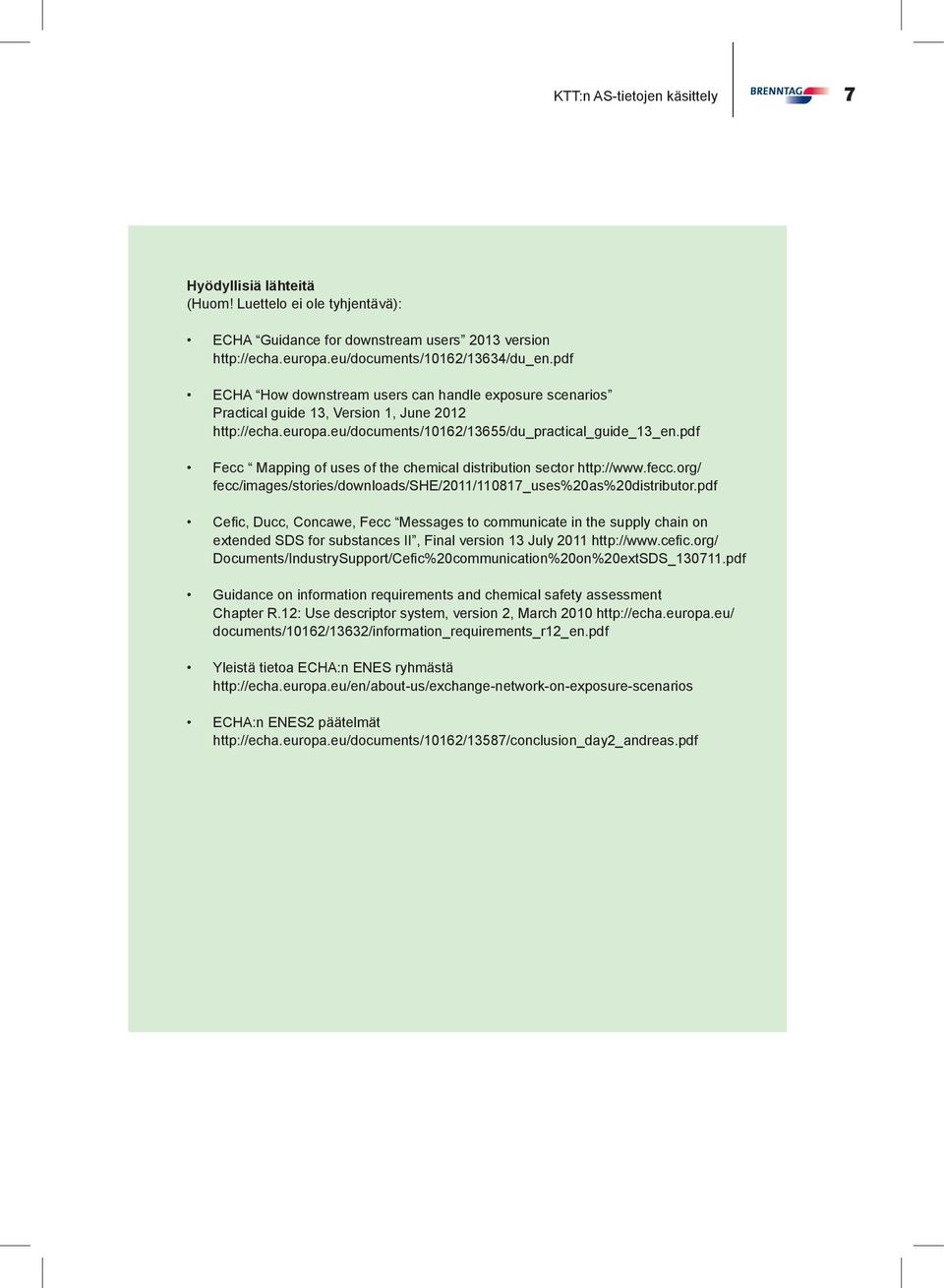 pdf Fecc Mapping of uses of the chemical distribution sector http://www.fecc.org/ fecc/images/stories/downloads/she/2011/110817_uses%20as%20distributor.