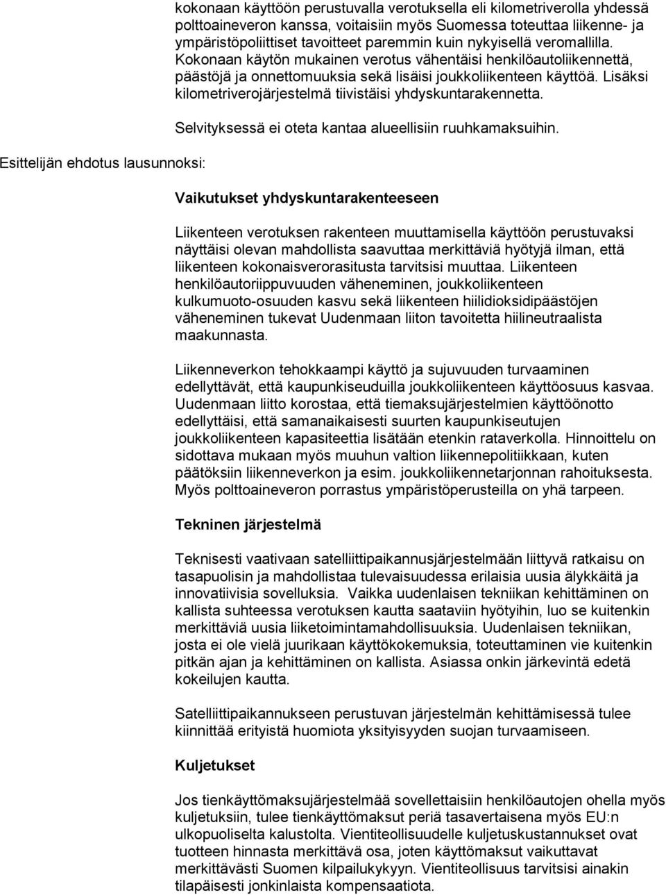 Lisäksi kilometriverojärjestelmä tiivistäisi yhdyskuntarakennetta. Selvityksessä ei oteta kantaa alueellisiin ruuhkamaksuihin.