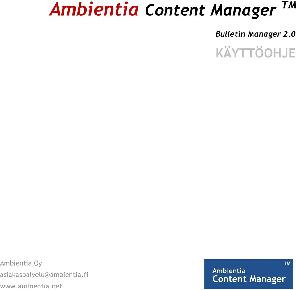 0 KÄYTTÖOHJE Ambientia Oy