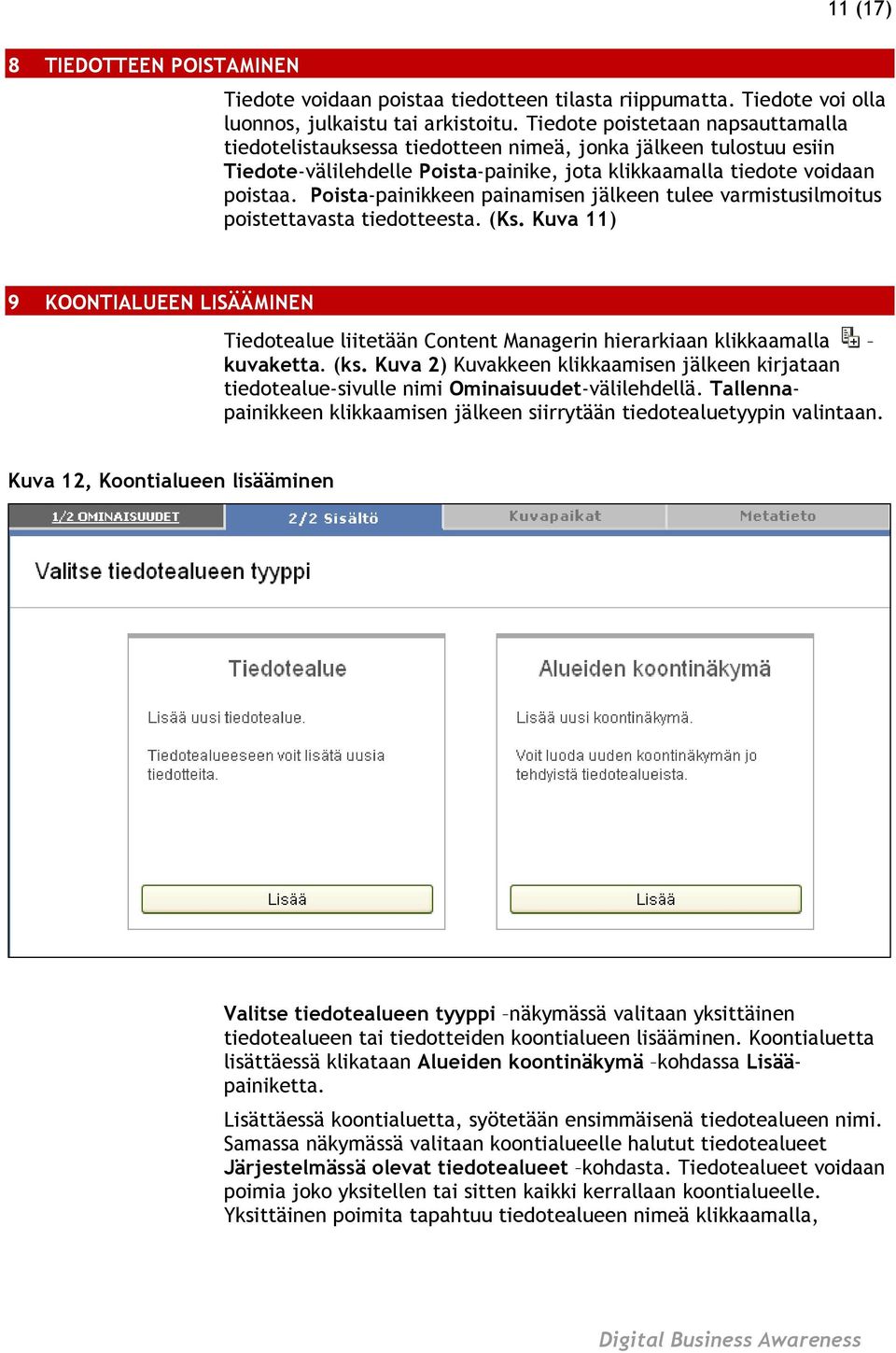 Poista-painikkeen painamisen jälkeen tulee varmistusilmoitus poistettavasta tiedotteesta. (Ks.