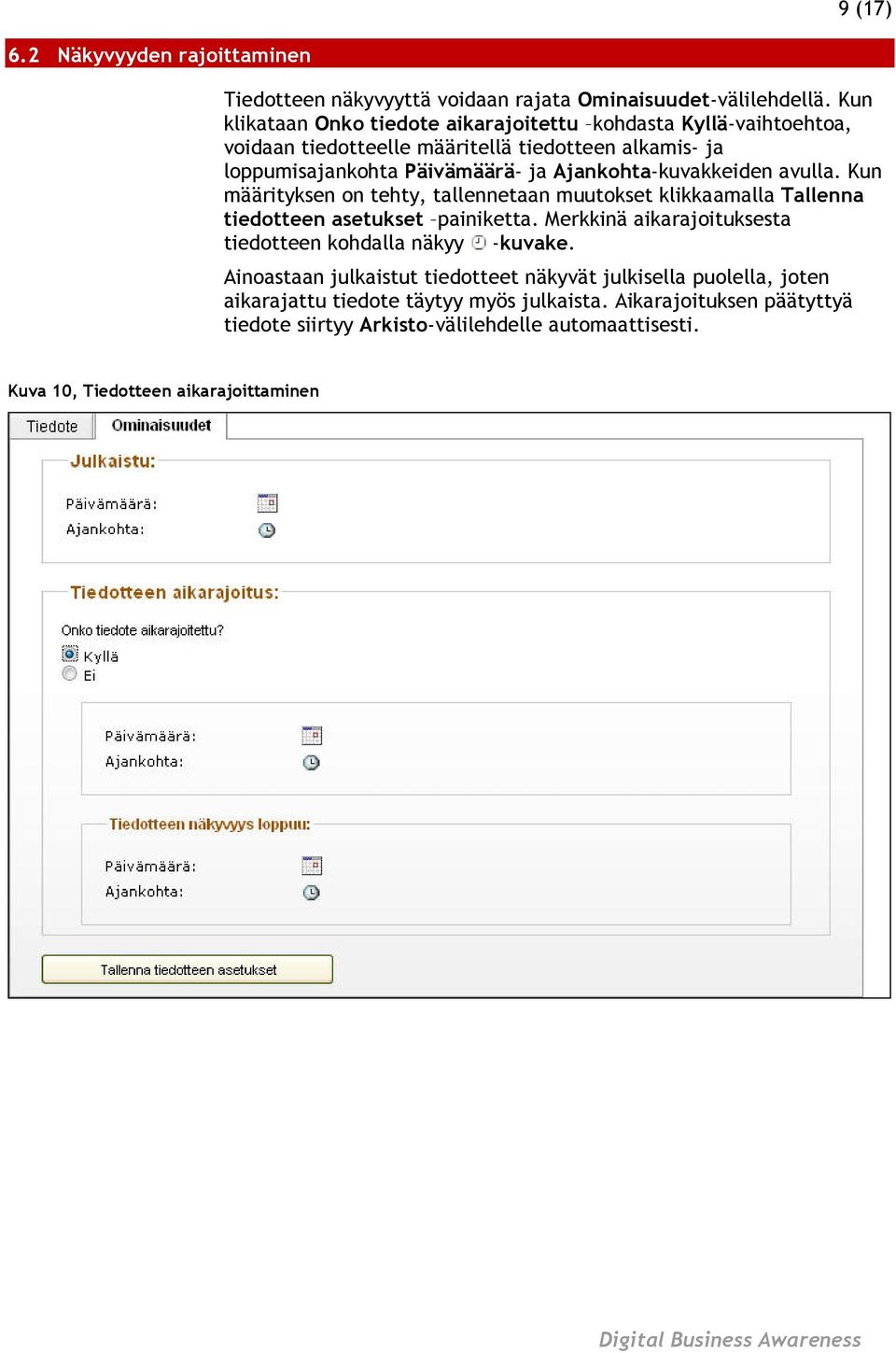 Ajankohta-kuvakkeiden avulla. Kun määrityksen on tehty, tallennetaan muutokset klikkaamalla Tallenna tiedotteen asetukset painiketta.