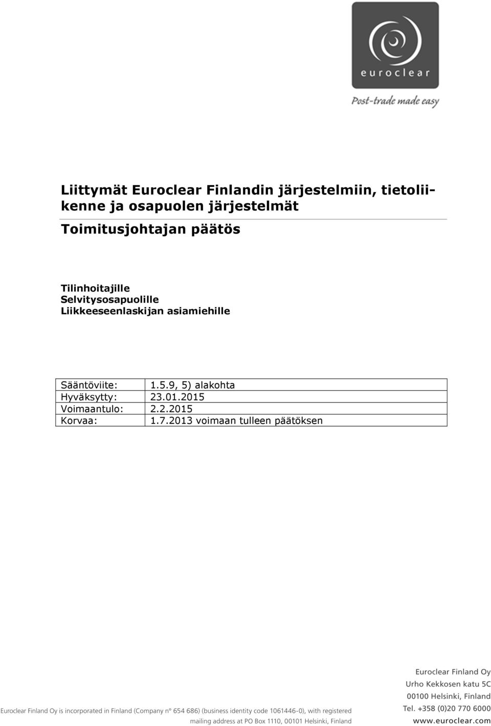 Liikkeeseenlaskijan asiamiehille Sääntöviite: 1.5.