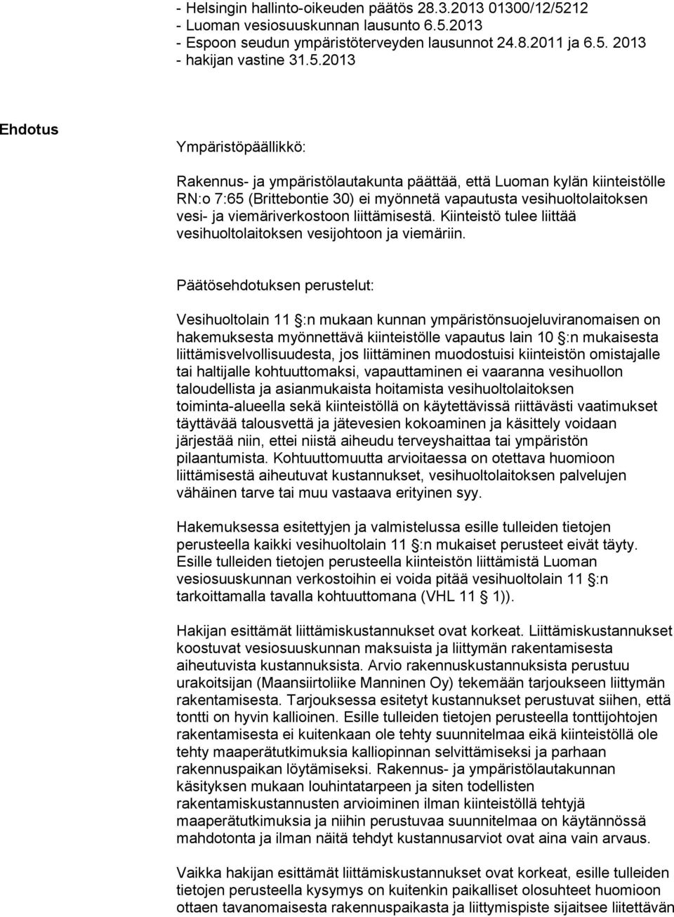 2013 - Espoon seudun ympäristöterveyden lausunnot 24.8.2011 ja 6.5.