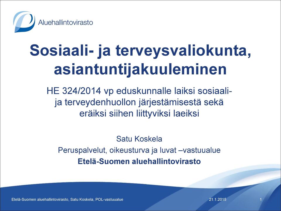 laeiksi Satu Koskela Peruspalvelut, oikeusturva ja luvat vastuualue Etelä-Suomen