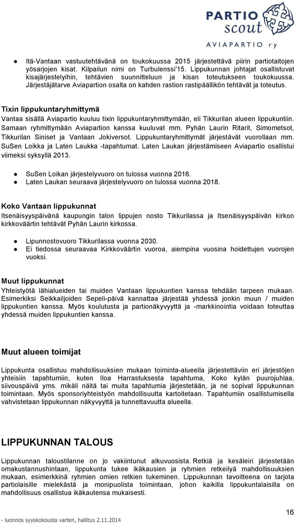 Järjestäjätarve Aviapartion osalta on kahden rastion rastipäällikön tehtävät ja toteutus.