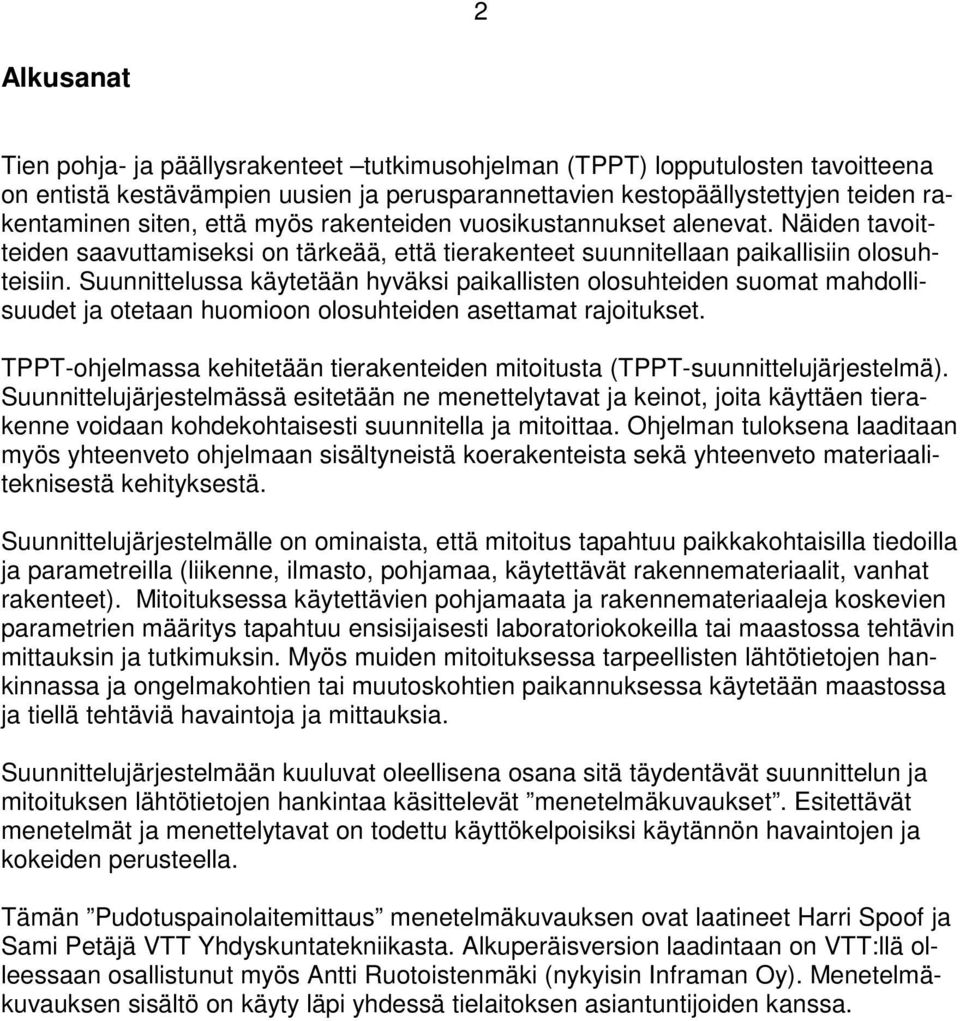 Suunnittelussa käytetään hyväksi paikallisten olosuhteiden suomat mahdollisuudet ja otetaan huomioon olosuhteiden asettamat rajoitukset.