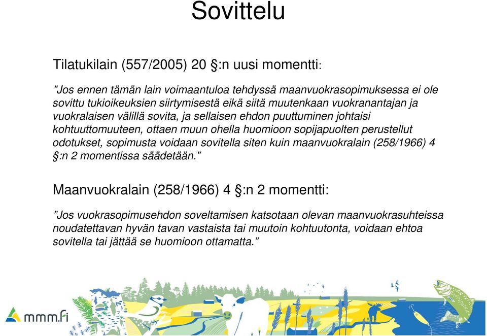 perustellut odotukset, sopimusta voidaan sovitella siten kuin maanvuokralain (258/1966) 4 :n 2 momentissa säädetään.