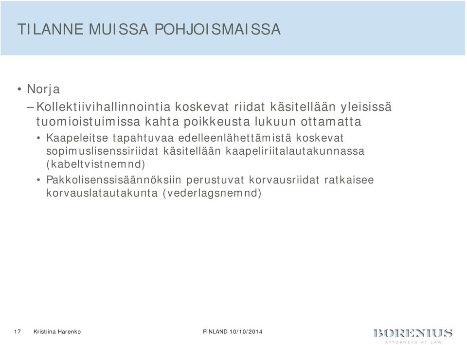 koskevat sopimuslisenssiriidat käsitellään kaapeliriitalautakunnassa (kabeltvistnemnd)