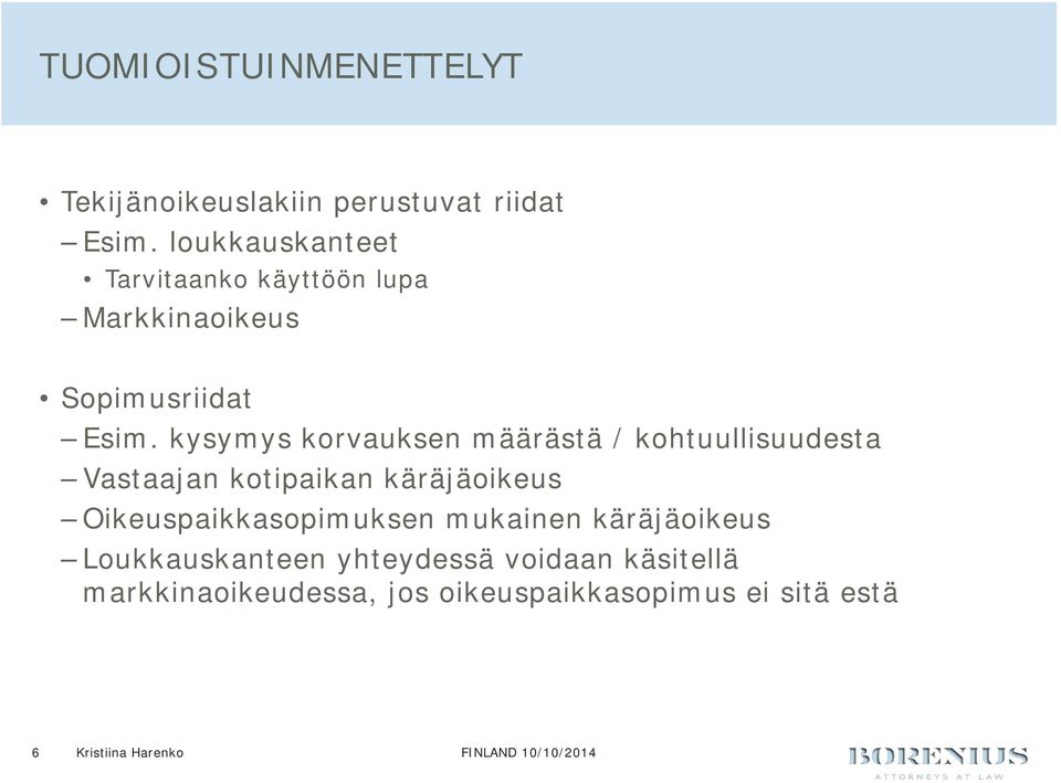 kysymys korvauksen määrästä / kohtuullisuudesta Vastaajan kotipaikan käräjäoikeus