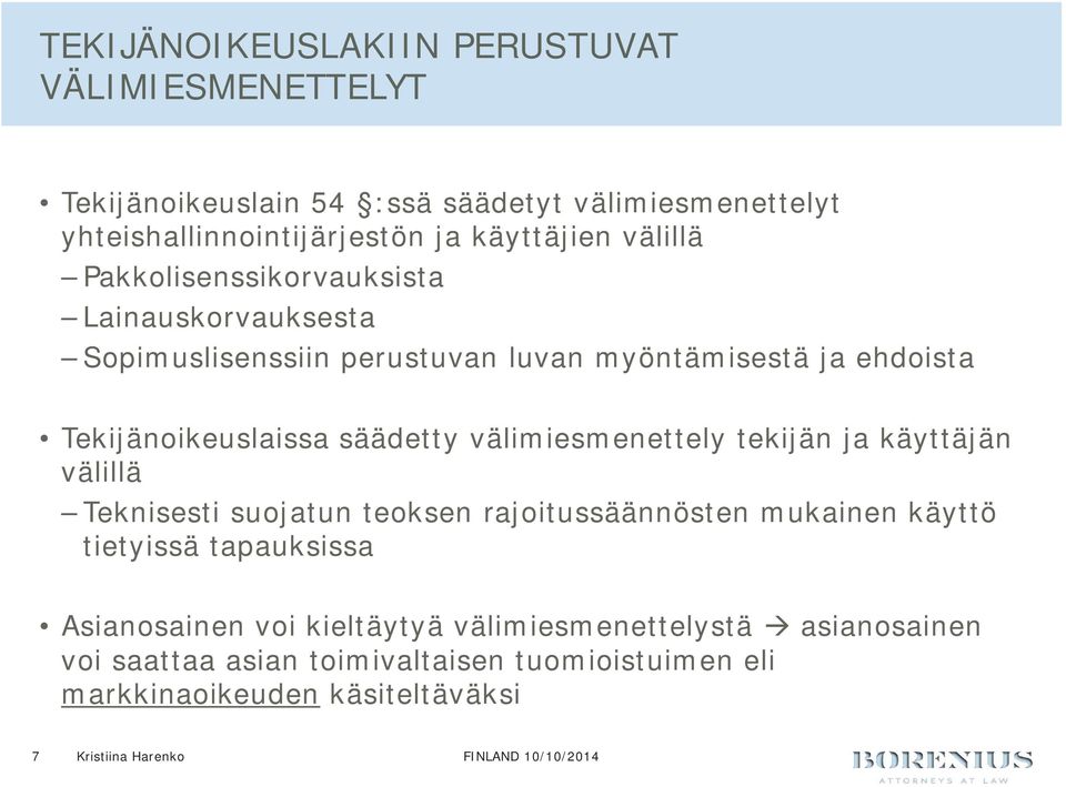 välimiesmenettely tekijän ja käyttäjän välillä Teknisesti suojatun teoksen rajoitussäännösten mukainen käyttö tietyissä tapauksissa Asianosainen