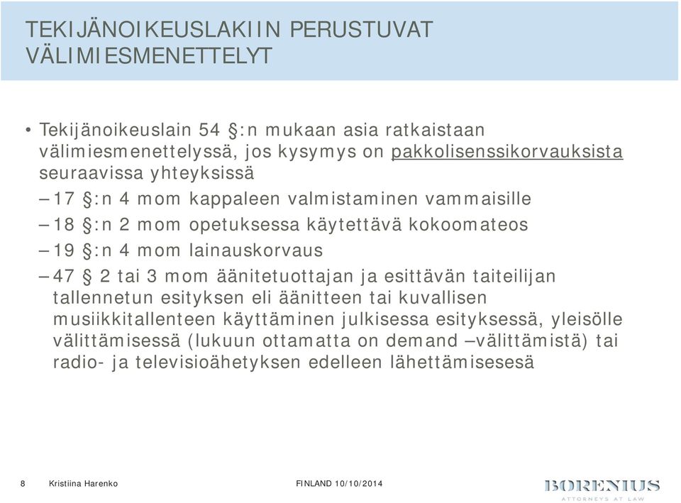 mom lainauskorvaus 47 2 tai 3 mom äänitetuottajan ja esittävän taiteilijan tallennetun esityksen eli äänitteen tai kuvallisen musiikkitallenteen