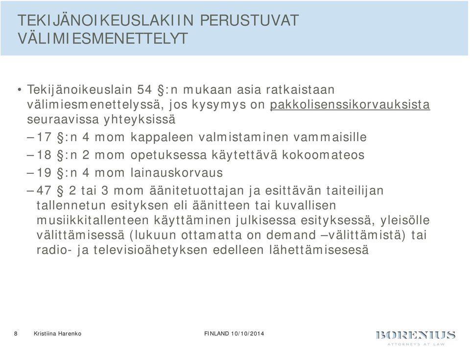 mom lainauskorvaus 47 2 tai 3 mom äänitetuottajan ja esittävän taiteilijan tallennetun esityksen eli äänitteen tai kuvallisen musiikkitallenteen