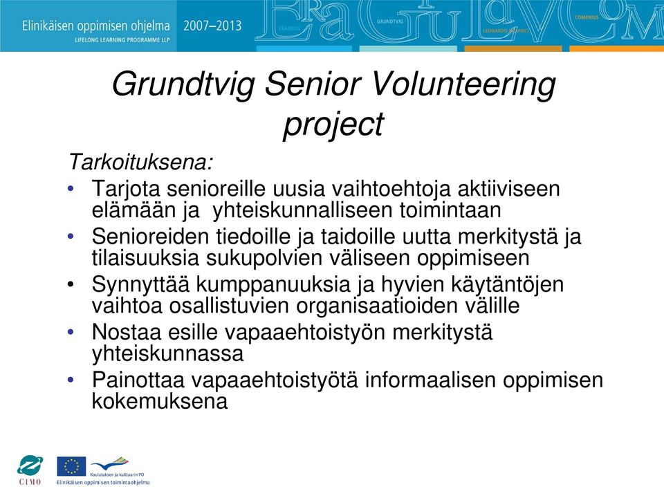 väliseen oppimiseen Synnyttää kumppanuuksia ja hyvien käytäntöjen vaihtoa osallistuvien organisaatioiden välille