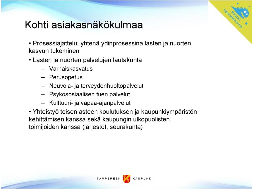 Psykososiaalisen tuen palvelut Kulttuuri ja vapaa ajanpalvelut Yhteistyö toisen asteen koulutuksen ja