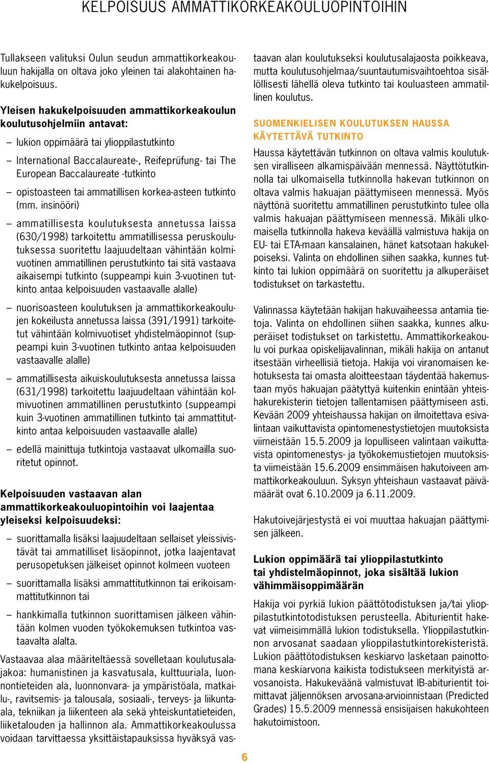 opistoasteen tai ammatillisen korkea-asteen tutkinto (mm.