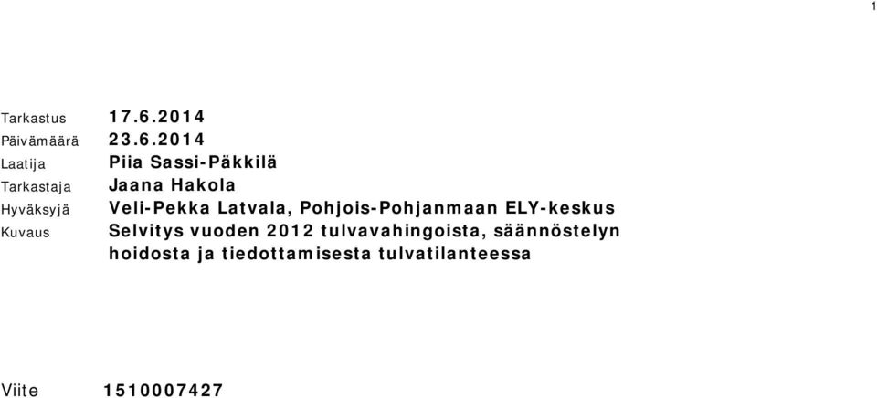 2014 Laatija Piia Sassi-Päkkilä Tarkastaja Jaana Hakola Hyväksyjä