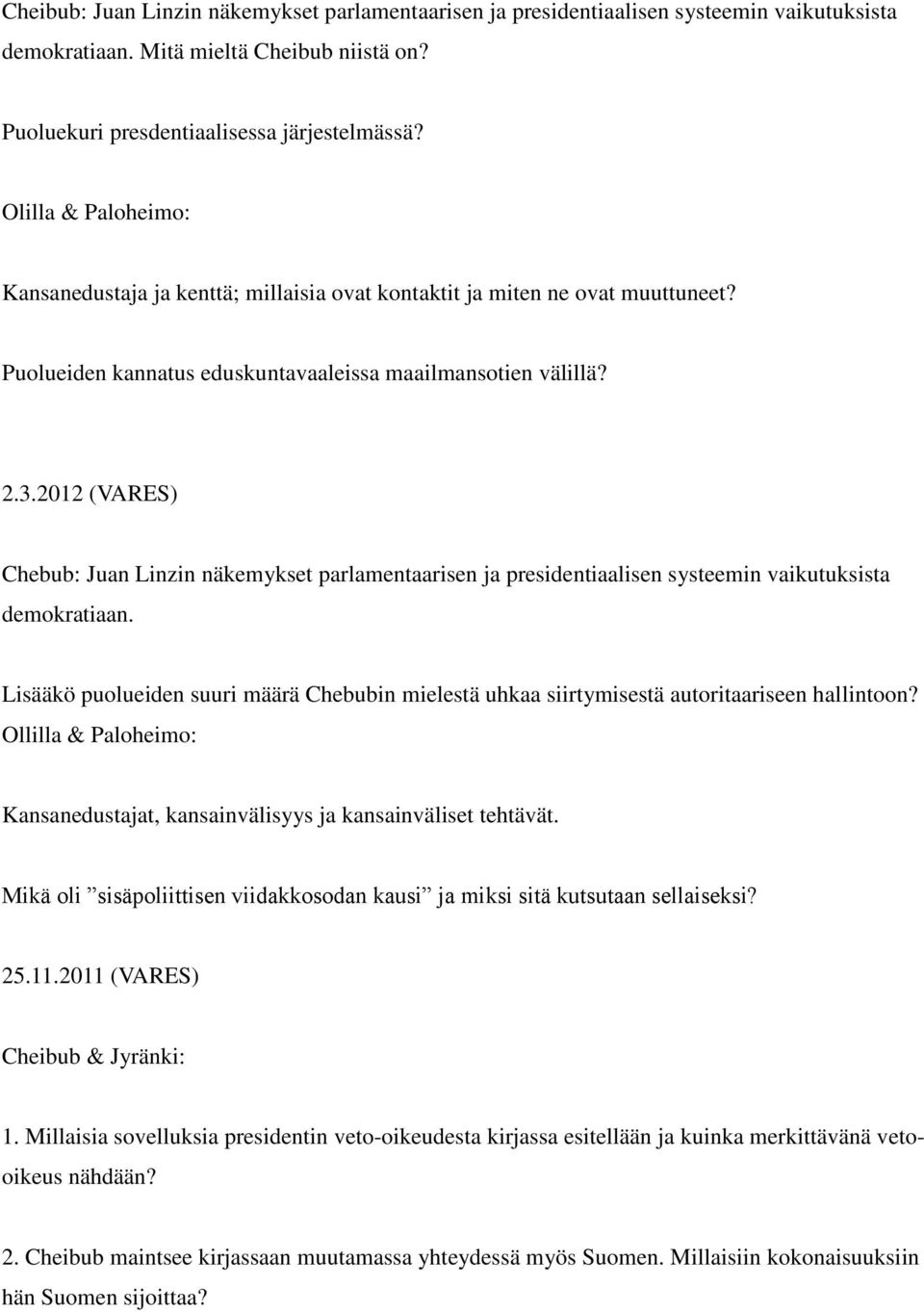 2012 (VARES) Chebub: Juan Linzin näkemykset parlamentaarisen ja presidentiaalisen systeemin vaikutuksista demokratiaan.