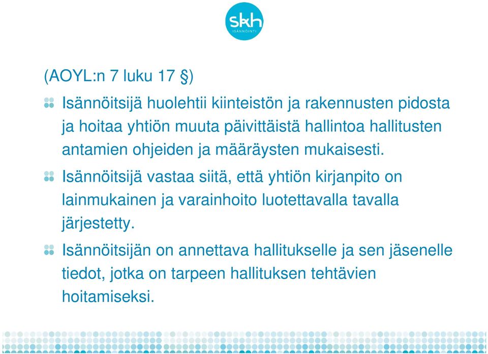 Isännöitsijä vastaa siitä, että yhtiön kirjanpito on lainmukainen ja varainhoito luotettavalla tavalla