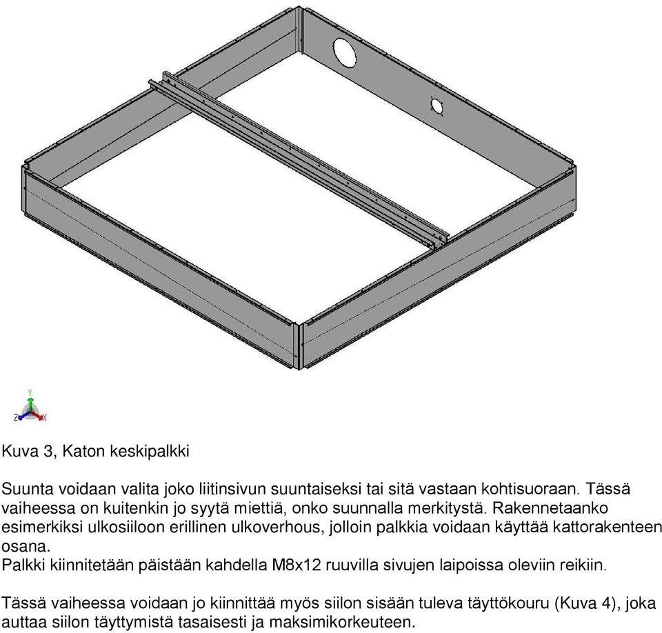 Rakennetaanko esimerkiksi ulkosiiloon erillinen ulkoverhous, jolloin palkkia voidaan käyttää kattorakenteen osana.