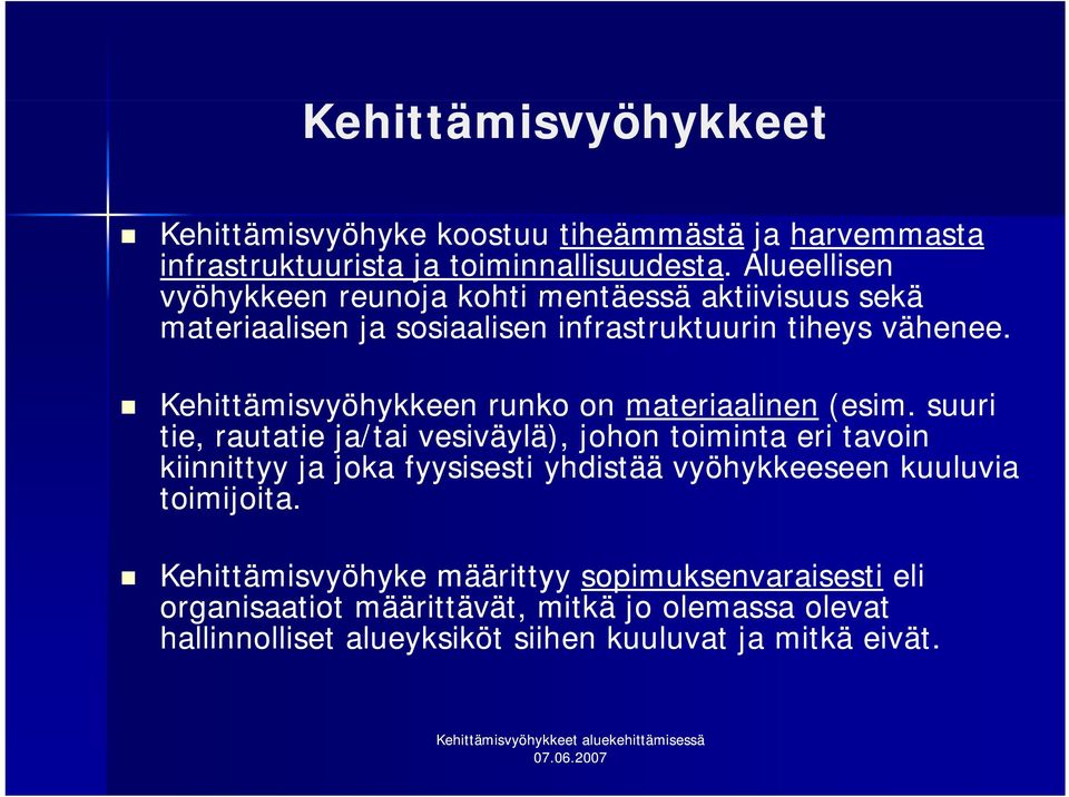 Kehittämisvyöhykkeen runko on materiaalinen (esim.