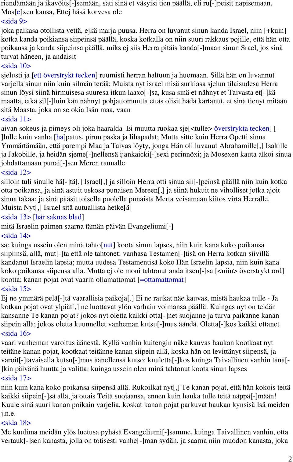 Herra pitäis kanda[-]maan sinun Srael, jos sinä turvat häneen, ja andaisit <sida 10> sjelusti ja [ett överstrykt tecken] ruumisti herran haltuun ja huomaan.