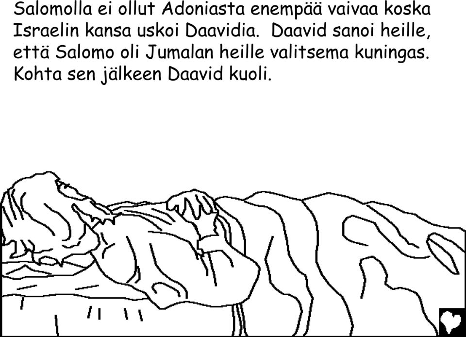 Daavid sanoi heille, että Salomo oli Jumalan