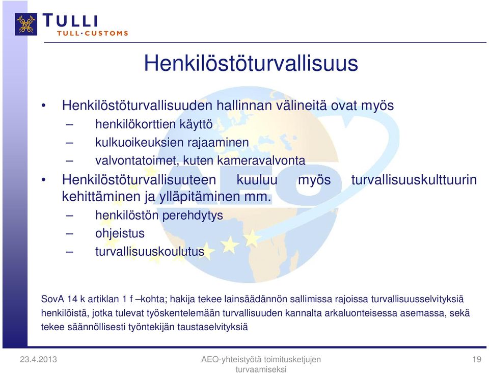 henkilöstön perehdytys ohjeistus turvallisuuskoulutus SovA 14 k artiklan 1 f kohta; hakija tekee lainsäädännön sallimissa rajoissa