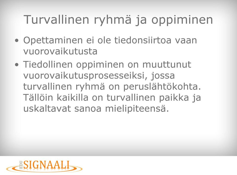 vuorovaikutusprosesseiksi, jossa turvallinen ryhmä on