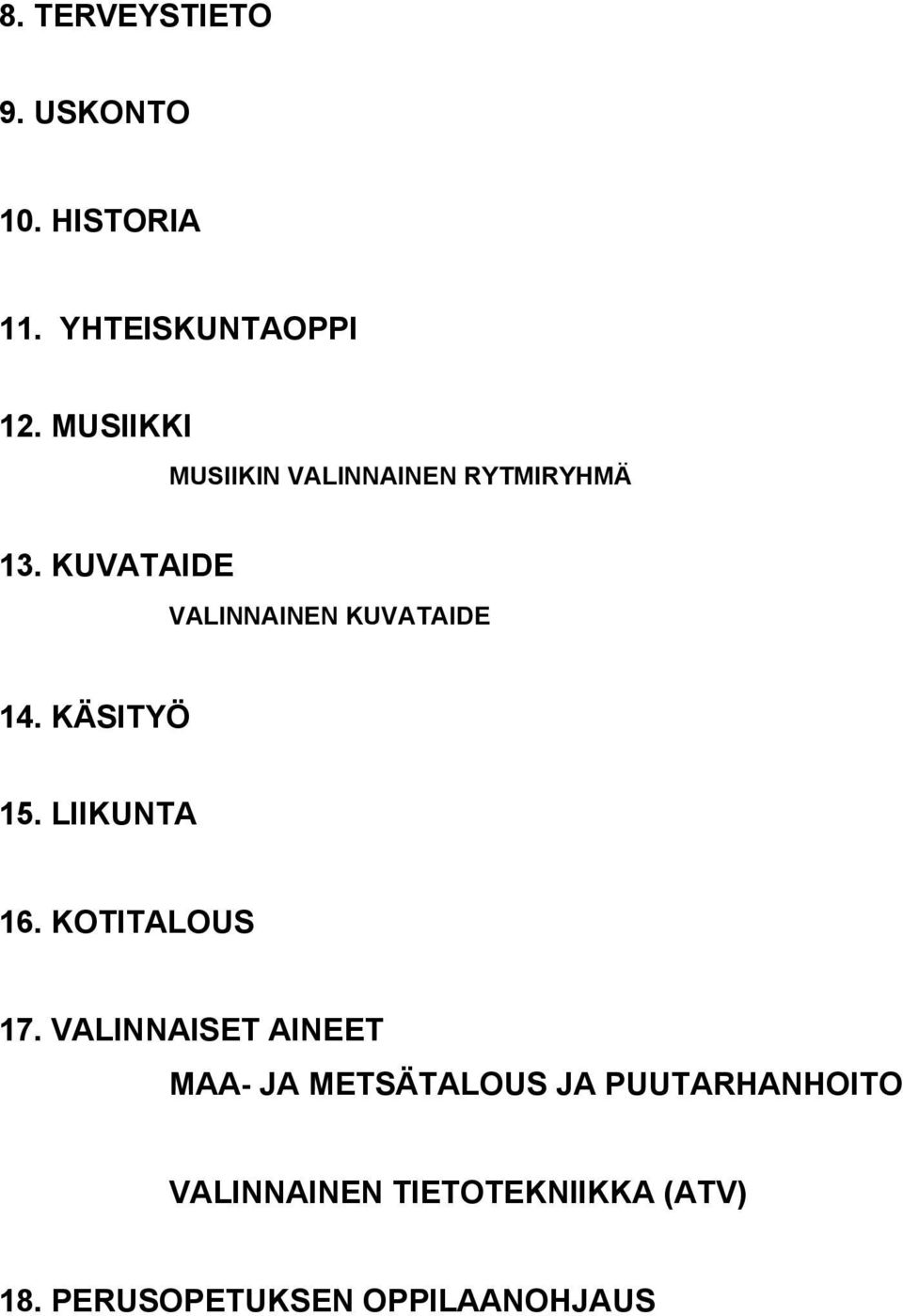 KUVATAIDE VALINNAINEN KUVATAIDE 14. KÄSITYÖ 15. LIIKUNTA 16. KOTITALOUS 17.