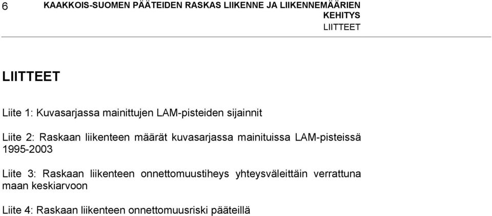 kuvasarjassa mainituissa LAM-pisteissä 1995-2003 Liite 3: Raskaan liikenteen