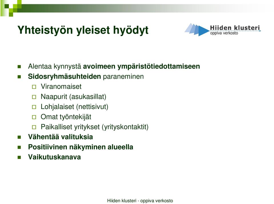 Naapurit (asukasillat) Lohjalaiset (nettisivut) Omat työntekijät