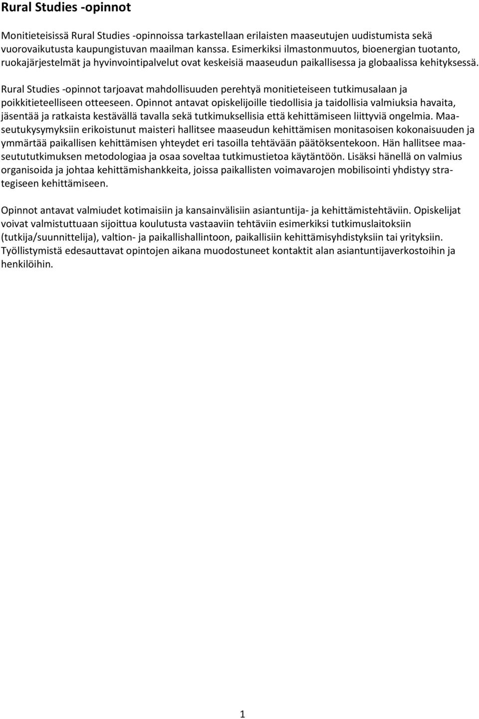 Rural Studies -opinnot tarjoavat mahdollisuuden perehtyä monitieteiseen tutkimusalaan ja poikkitieteelliseen otteeseen.