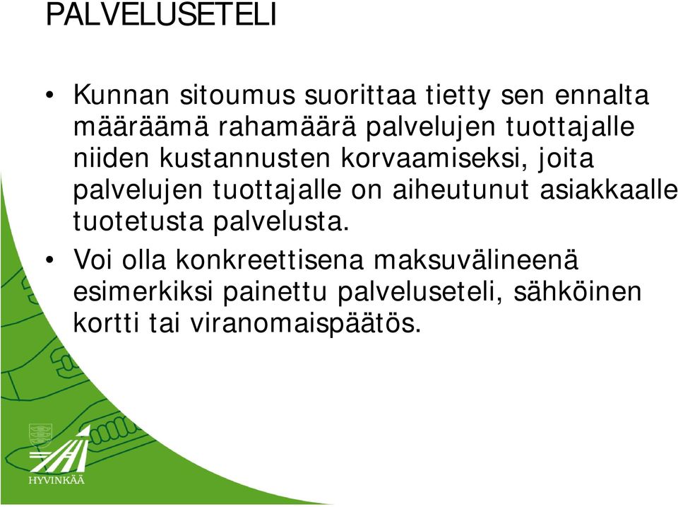 tuottajalle on aiheutunut asiakkaalle tuotetusta palvelusta.