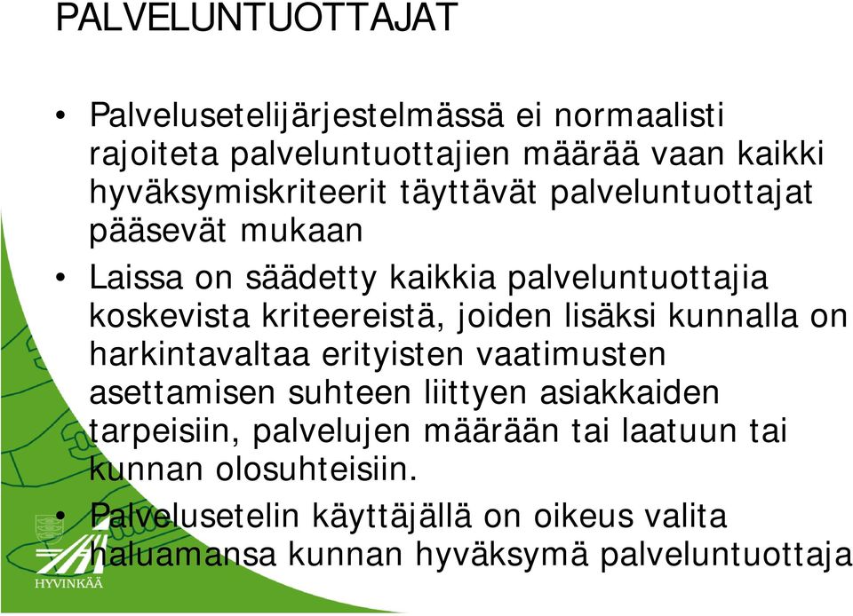 kriteereistä, joiden lisäksi kunnalla on harkintavaltaa erityisten vaatimusten asettamisen suhteen liittyen asiakkaiden