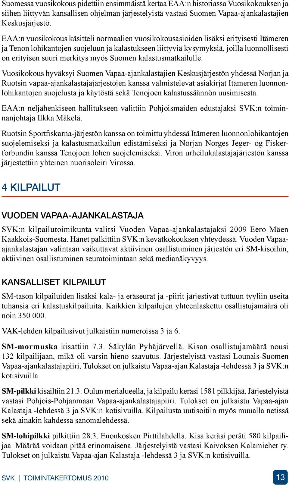 merkitys myös Suomen kalastusmatkailulle.