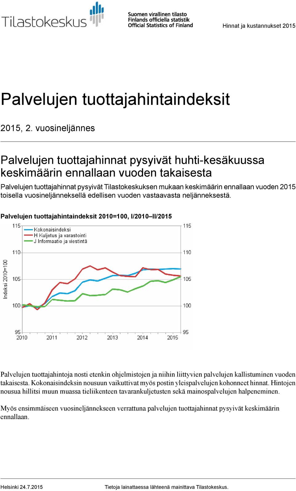 toisella vuosineljänneksellä edellisen vuoden vastaavasta neljänneksestä.