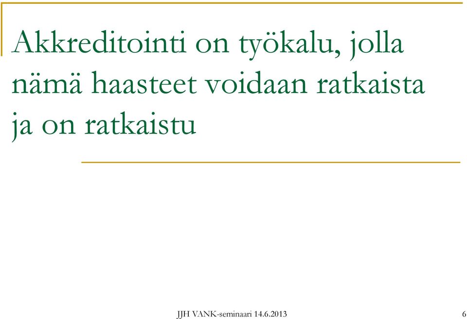 ratkaista ja on ratkaistu