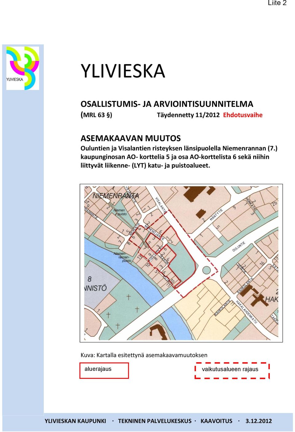 ) kaupunginosan AO- korttelia 5 ja osa AO-korttelista 6 sekä niihin liittyvät liikenne- (LYT) katu- ja