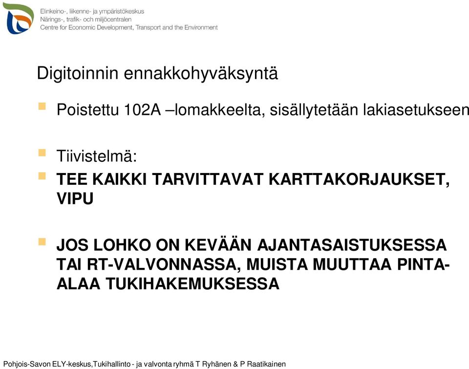 TARVITTAVAT KARTTAKORJAUKSET, VIPU JOS LOHKO ON KEVÄÄN