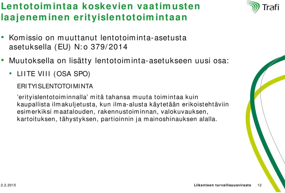 erityislentotoiminnalla mitä tahansa muuta toimintaa kuin kaupallista ilmakuljetusta, kun ilma-alusta käytetään erikoistehtäviin