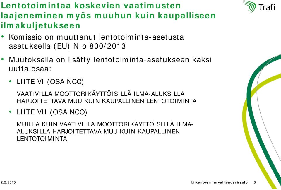 (OSA NCC) VAATIVILLA MOOTTORIKÄYTTÖISILLÄ ILMA-ALUKSILLA HARJOITETTAVA MUU KUIN KAUPALLINEN LENTOTOIMINTA LIITE VII (OSA NCO)