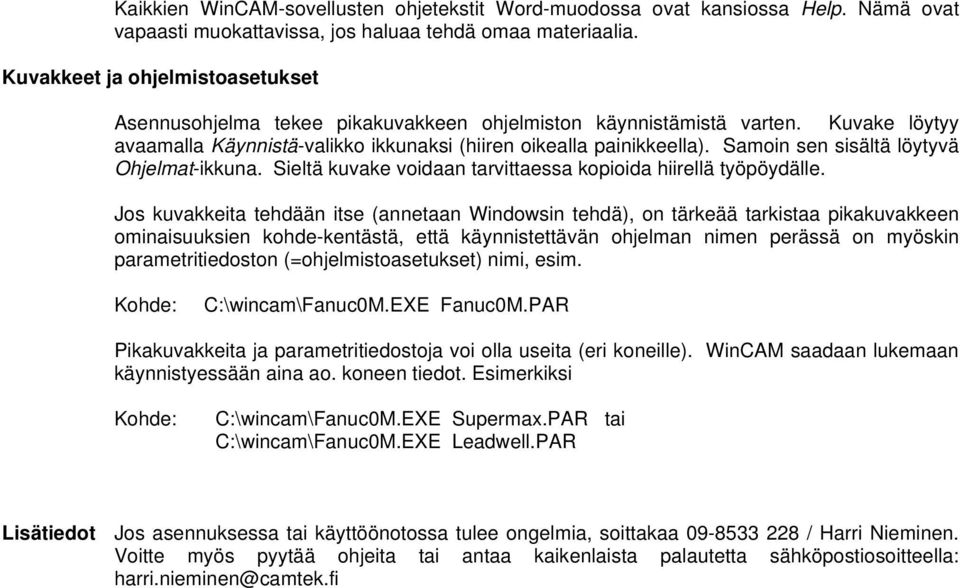 Samoin sen sisältä löytyvä Ohjelmat-ikkuna. Sieltä kuvake voidaan tarvittaessa kopioida hiirellä työpöydälle.