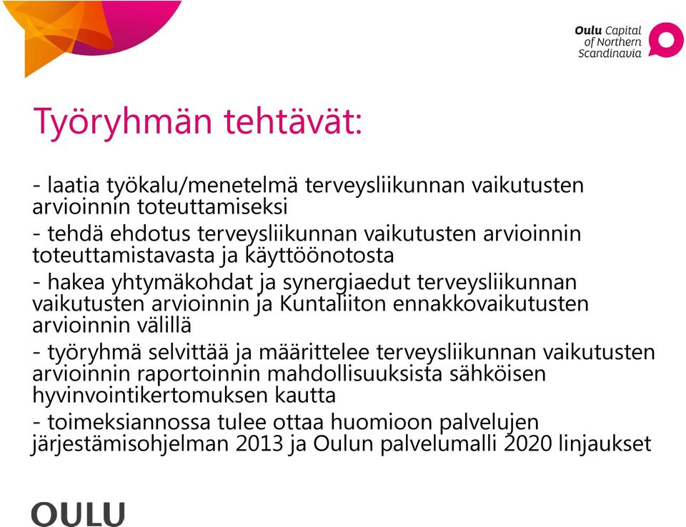 Kuntaliiton ennakkovaikutusten arvioinnin välillä - työryhmä selvittää ja määrittelee terveysliikunnan vaikutusten arvioinnin raportoinnin