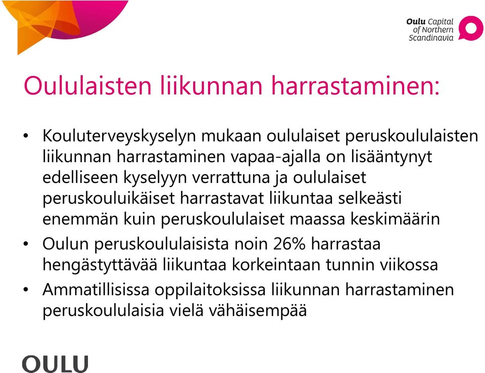 selkeästi enemmän kuin peruskoululaiset maassa keskimäärin Oulun peruskoululaisista noin 26% harrastaa hengästyttävää