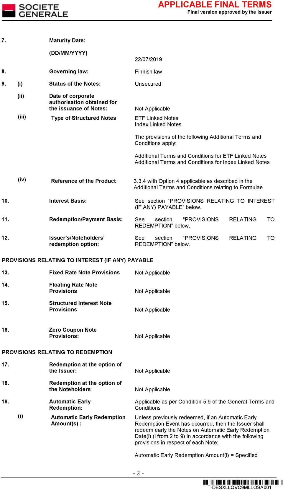 following Additional Terms and Conditions apply: Additional Terms and Conditions for ETF Linked Notes Additional Terms and Conditions for Index Linked Notes (iv) Reference of the Product 3.