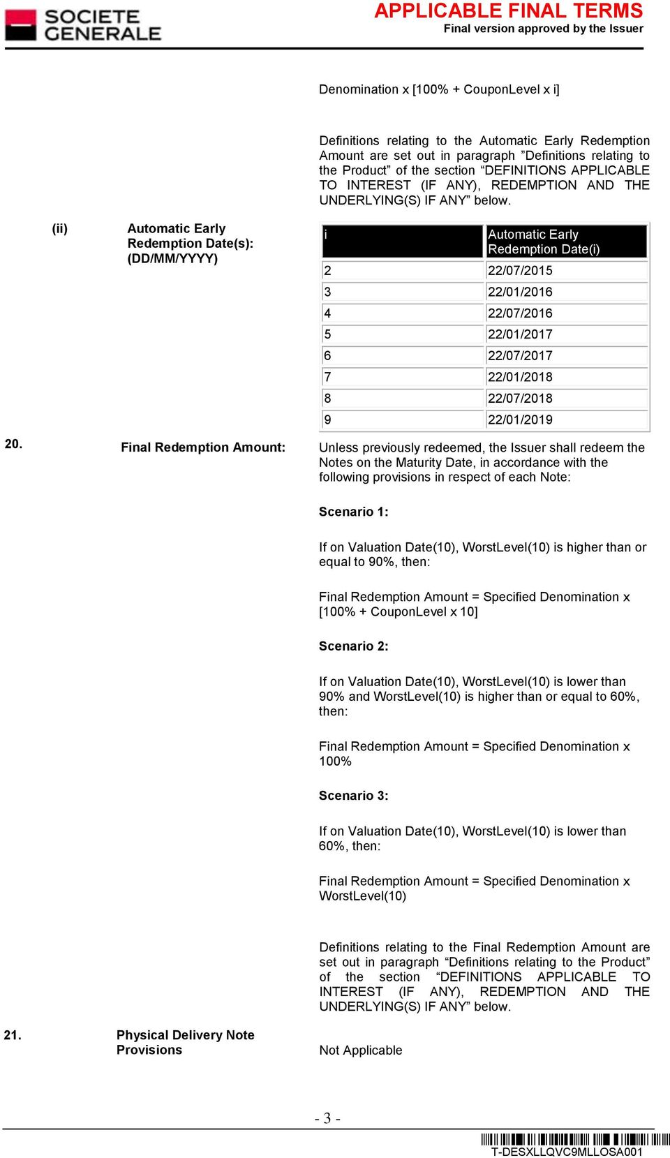 i Automatic Early Redemption Date(i) 2 22/07/2015 3 22/01/2016 4 22/07/2016 5 22/01/2017 6 22/07/2017 7 22/01/2018 8 22/07/2018 9 22/01/2019 20.