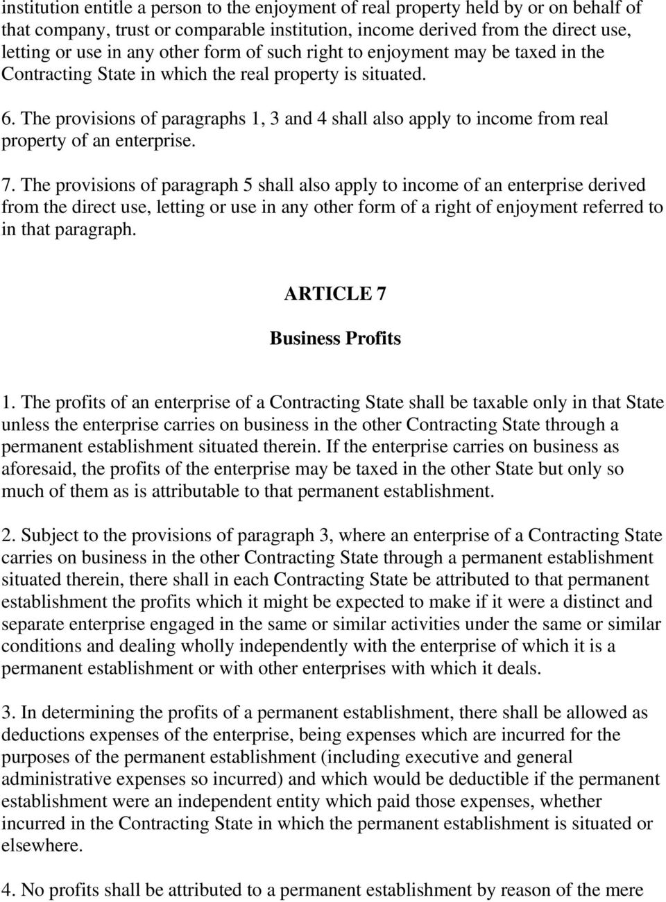 The provisions of paragraphs 1, 3 and 4 shall also apply to income from real property of an enterprise. 7.