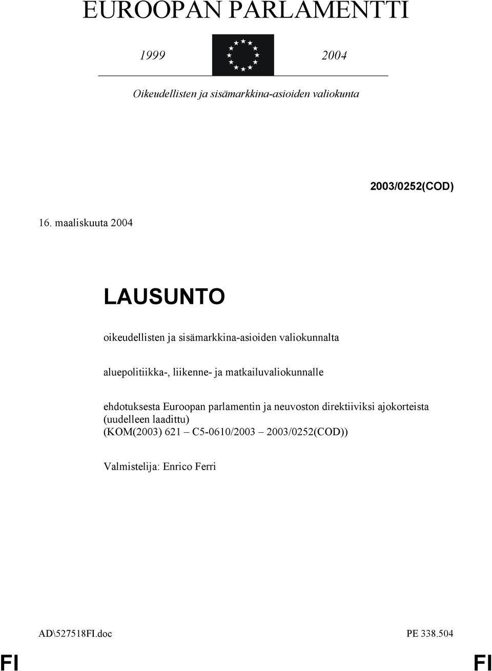 liikenne- ja matkailuvaliokunnalle ehdotuksesta Euroopan parlamentin ja neuvoston direktiiviksi